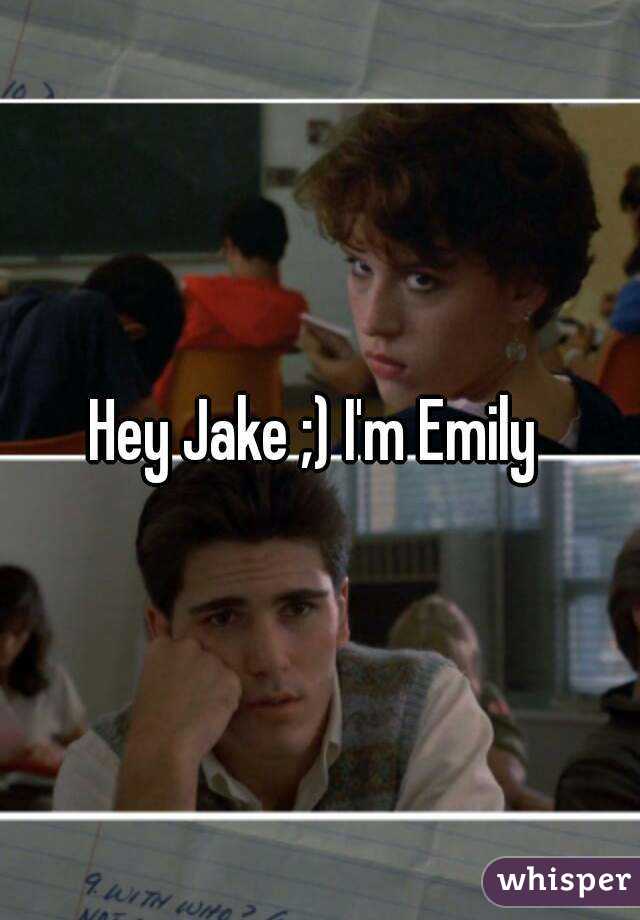 Hey Jake ;) I'm Emily 