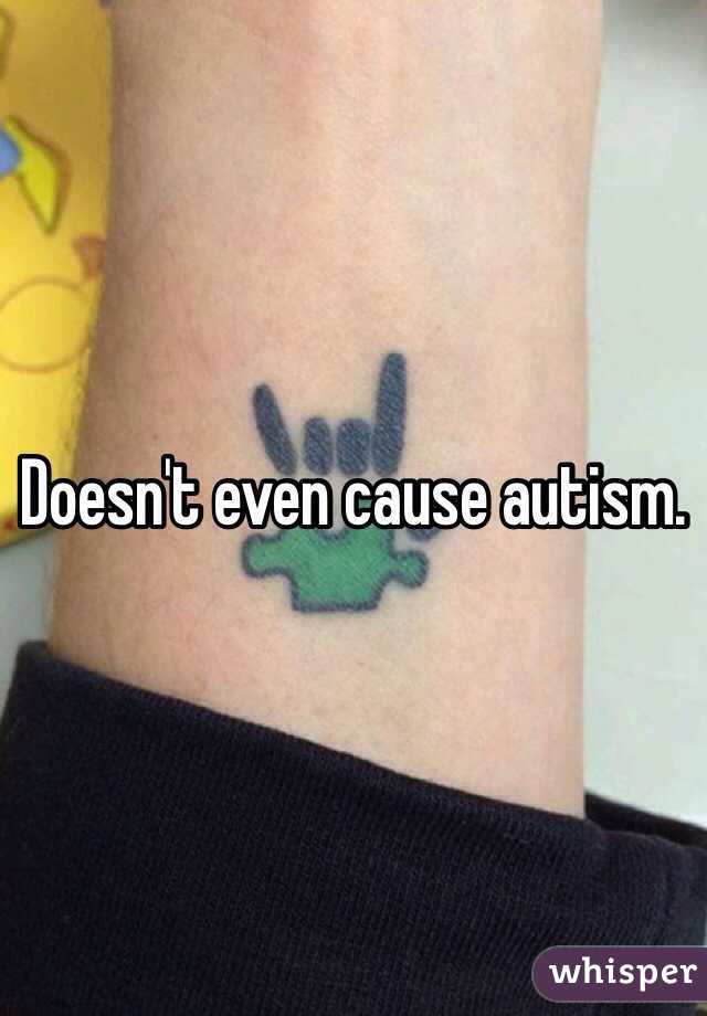 Doesn't even cause autism. 