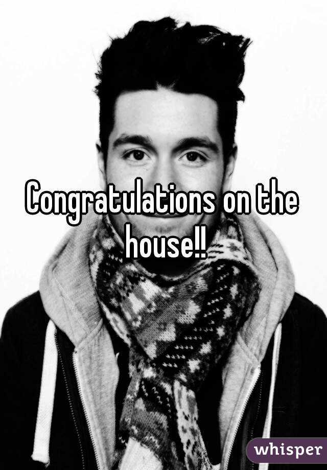 Congratulations on the house!!