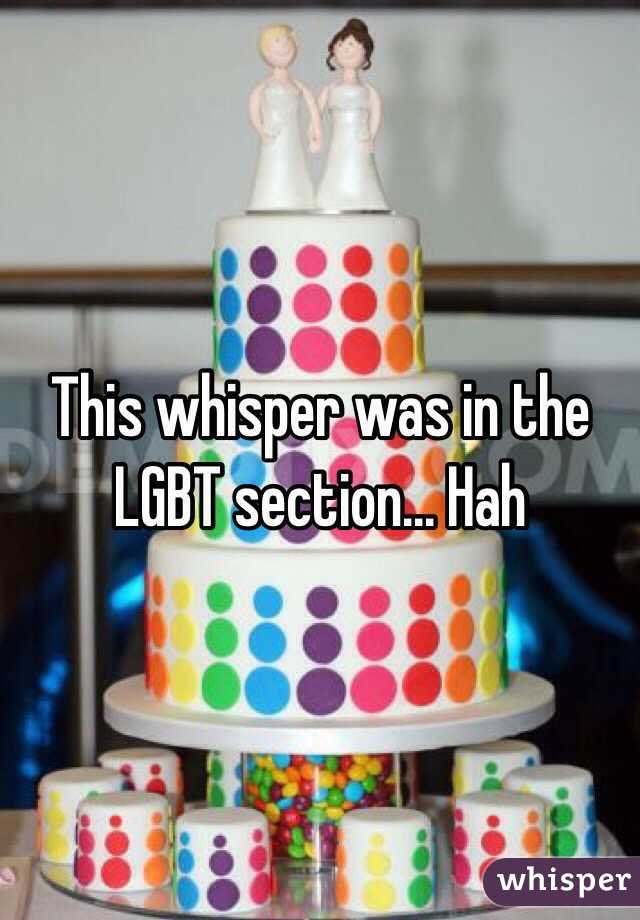 This whisper was in the LGBT section... Hah