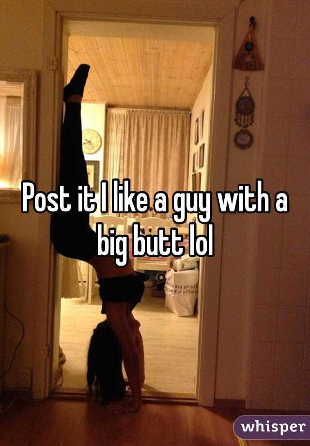 Post it I like a guy with a big butt lol 