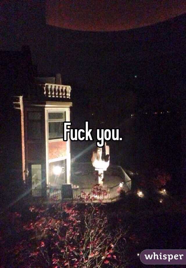 Fuck you.