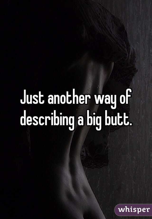 Just another way of describing a big butt. 