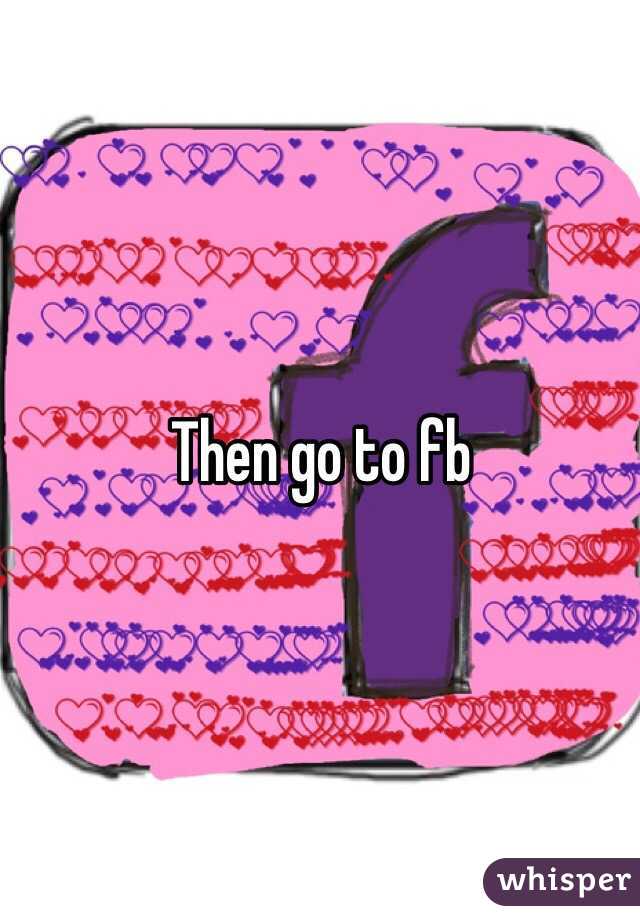 Then go to fb
