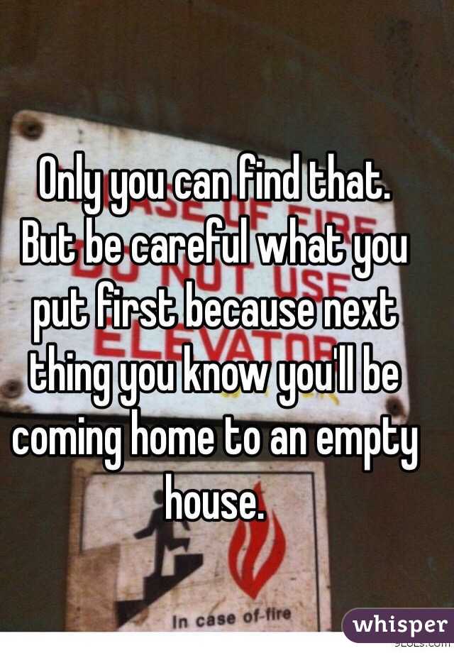 Only you can find that. 
But be careful what you put first because next thing you know you'll be coming home to an empty house. 