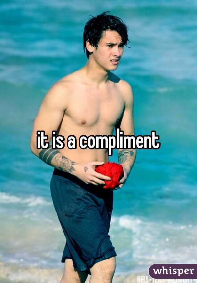 it is a compliment 