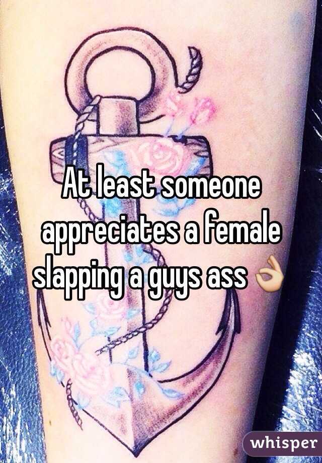 At least someone appreciates a female slapping a guys ass👌