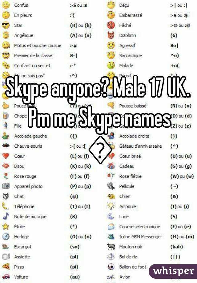 Skype anyone? Male 17 UK. Pm me Skype names 😉