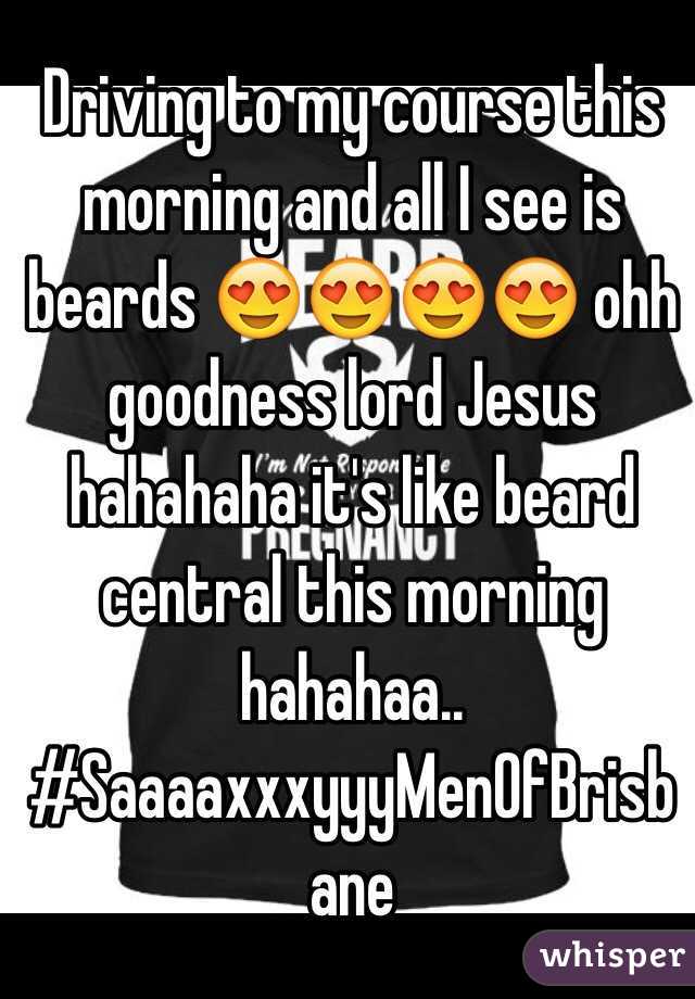 Driving to my course this morning and all I see is beards 😍😍😍😍 ohh goodness lord Jesus hahahaha it's like beard central this morning hahahaa..
#SaaaaxxxyyyMenOfBrisbane 