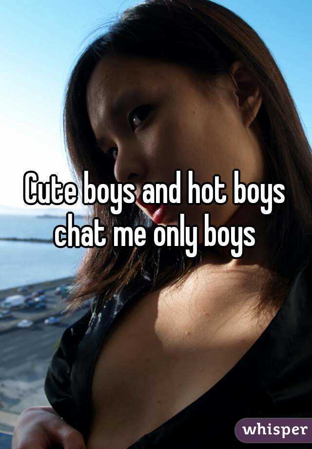 Cute boys and hot boys chat me only boys 