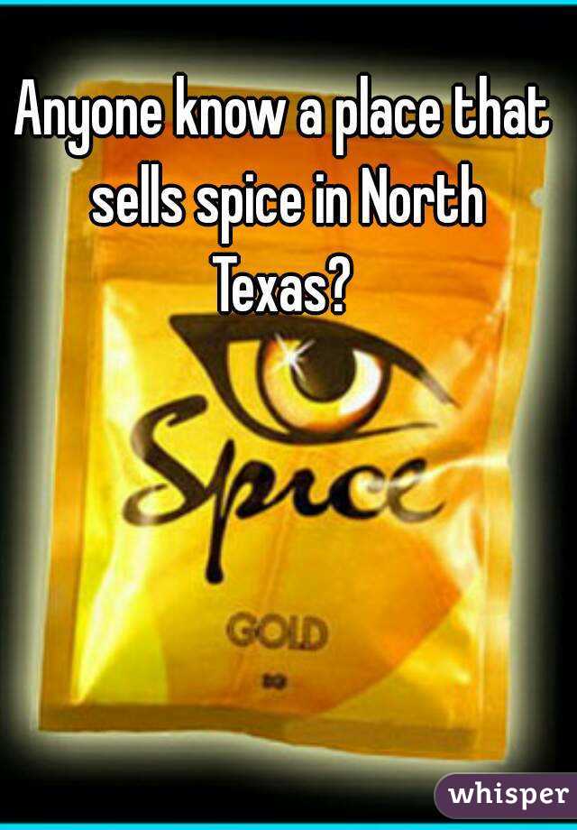 Anyone know a place that sells spice in North Texas? 