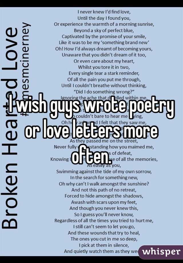 I wish guys wrote poetry or love letters more often.