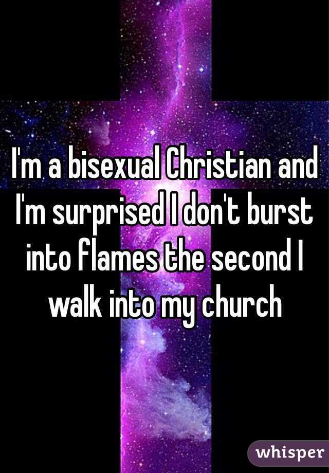 I'm a bisexual Christian and I'm surprised I don't burst into flames the second I walk into my church