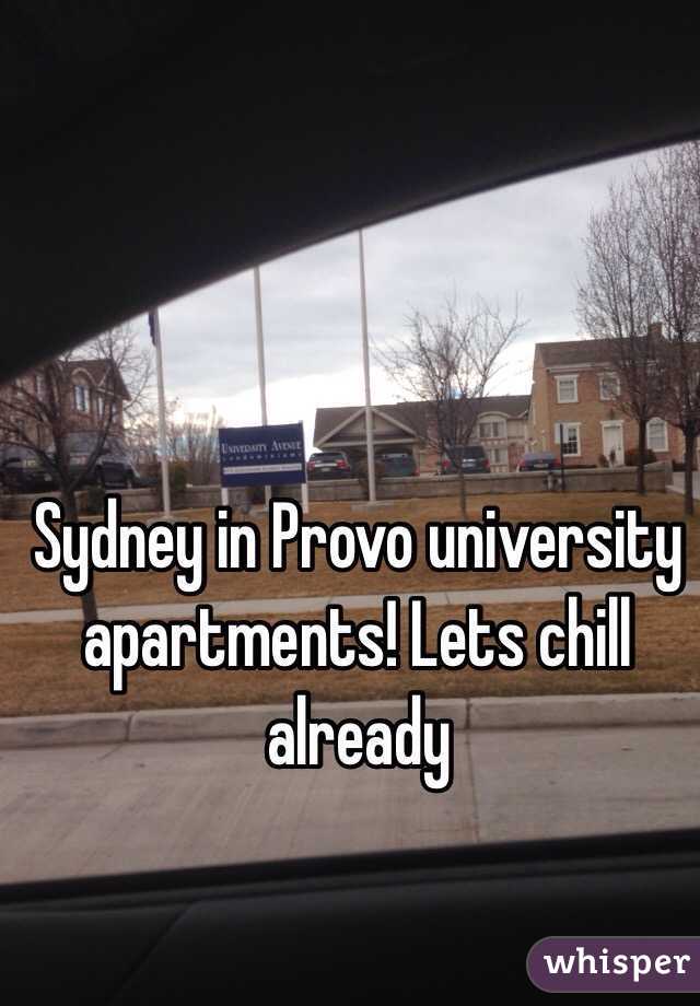 Sydney in Provo university apartments! Lets chill already 