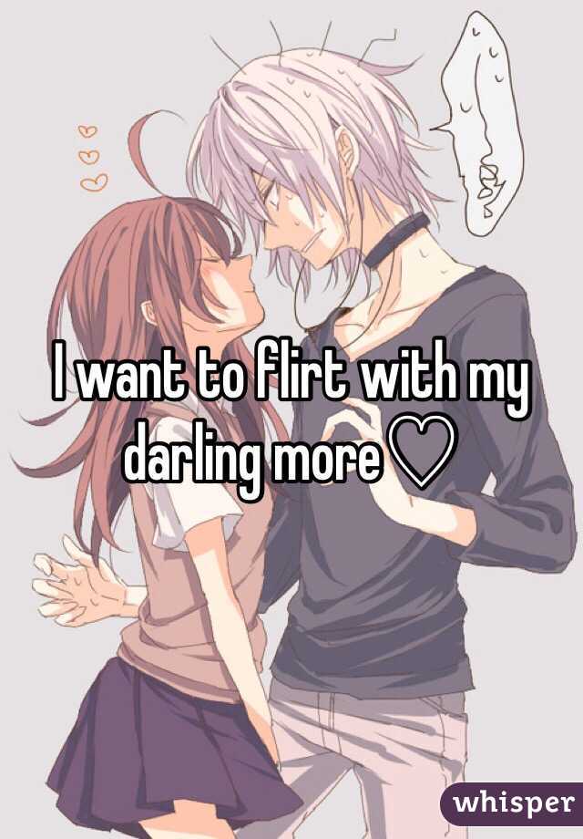 I want to flirt with my darling more♡