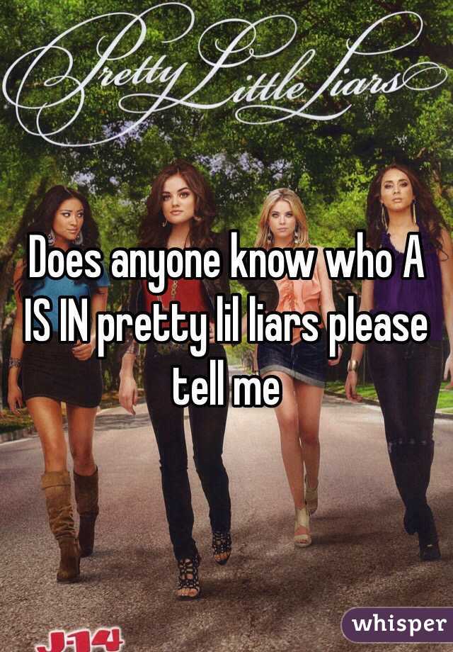Does anyone know who A IS IN pretty lil liars please tell me 