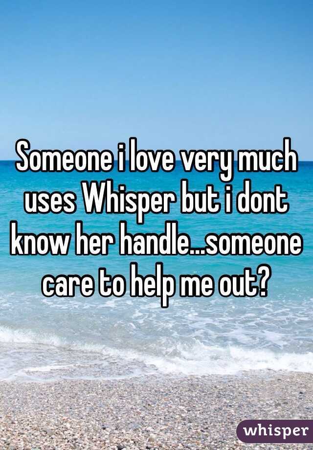 Someone i love very much uses Whisper but i dont know her handle...someone care to help me out?