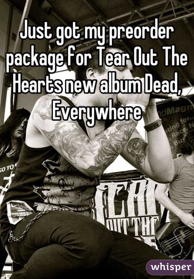 Just got my preorder package for Tear Out The Hearts new album Dead, Everywhere