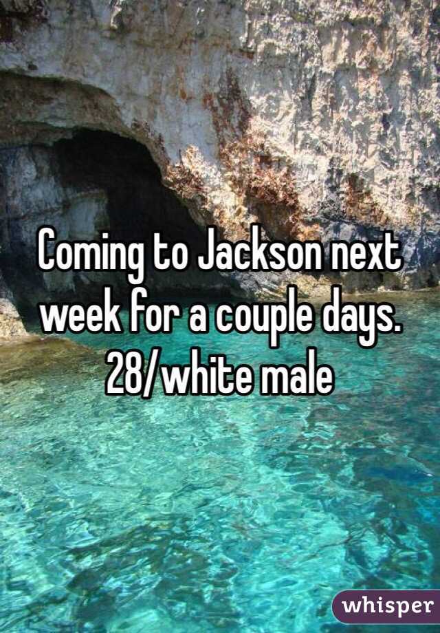Coming to Jackson next week for a couple days. 28/white male