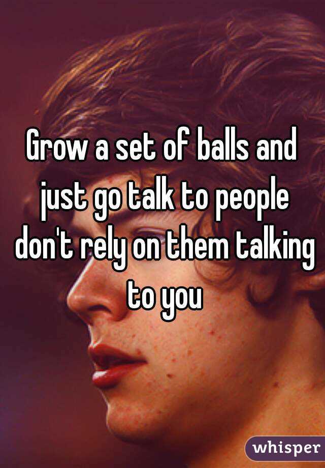 Grow a set of balls and just go talk to people don't rely on them talking to you