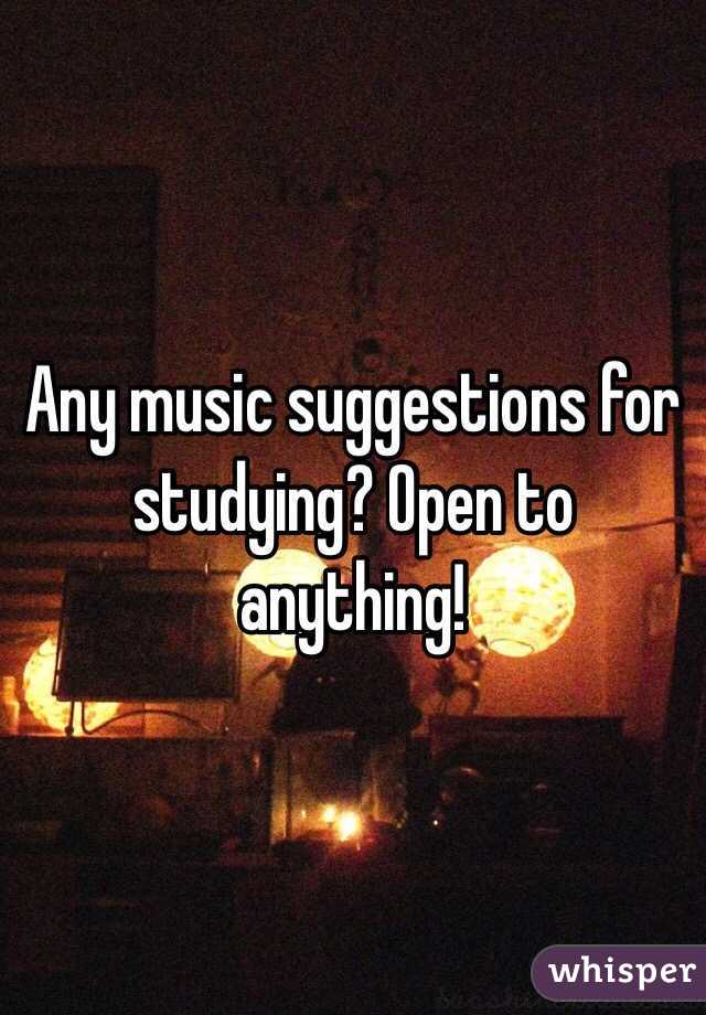 Any music suggestions for studying? Open to anything!