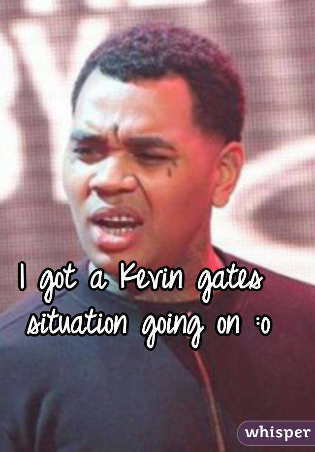 I got a Kevin gates situation going on :o
