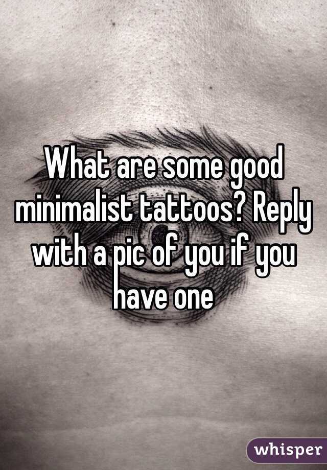 What are some good minimalist tattoos? Reply with a pic of you if you have one 