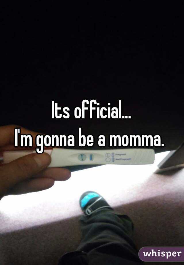 Its official...
I'm gonna be a momma. 
