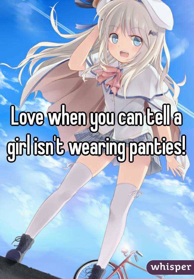 Love when you can tell a girl isn't wearing panties! 