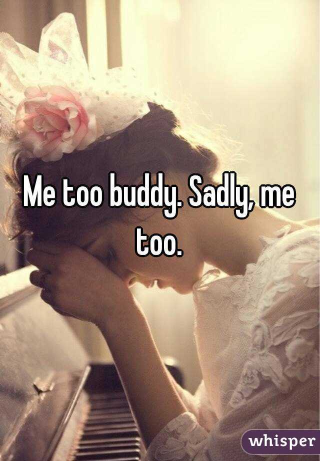 Me too buddy. Sadly, me too. 