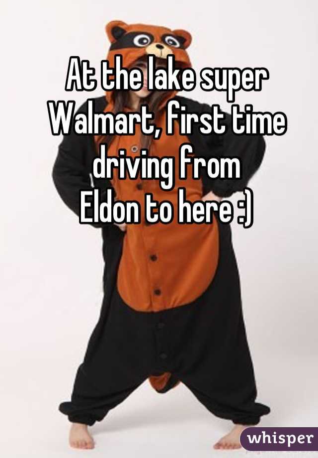 At the lake super Walmart, first time driving from 
Eldon to here :)
