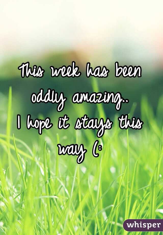 This week has been oddly amazing..
I hope it stays this way (: