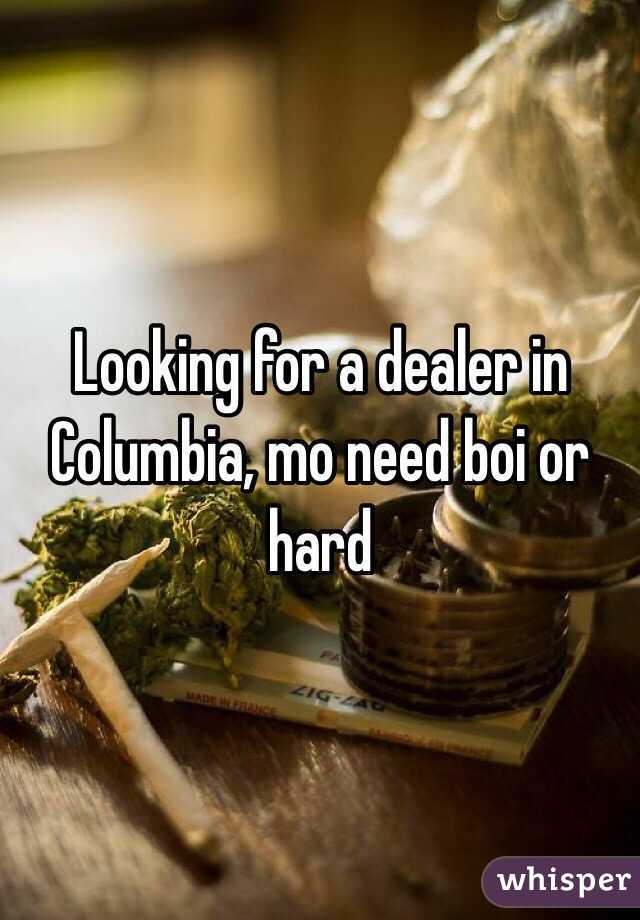 Looking for a dealer in Columbia, mo need boi or hard 