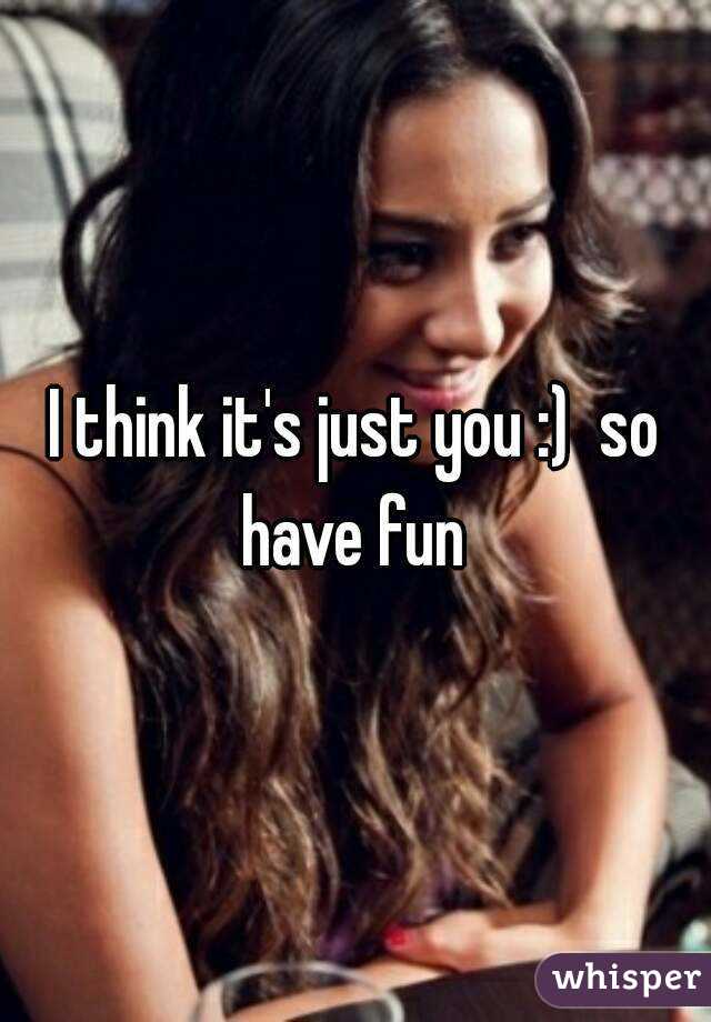 I think it's just you :)  so have fun 