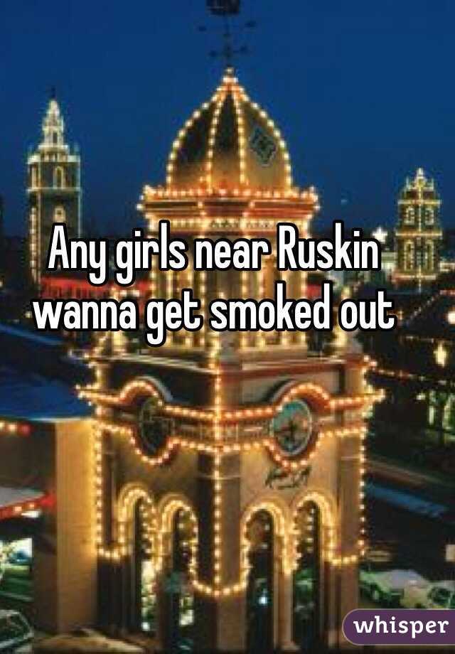 Any girls near Ruskin wanna get smoked out 