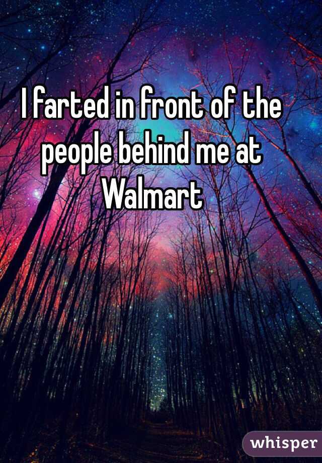 I farted in front of the people behind me at Walmart 
