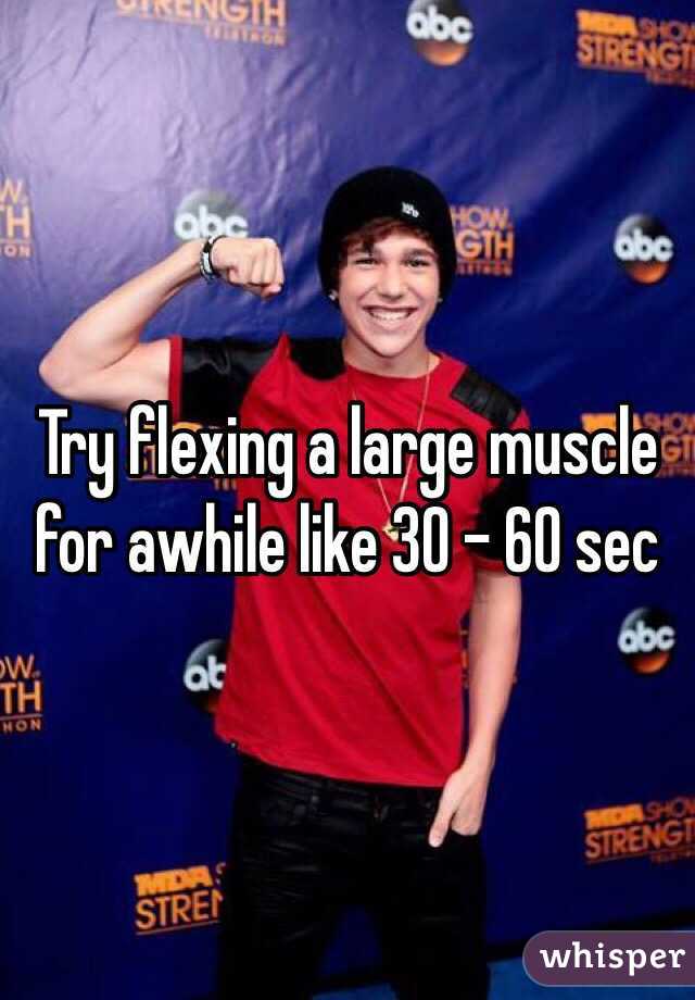 Try flexing a large muscle for awhile like 30 - 60 sec
