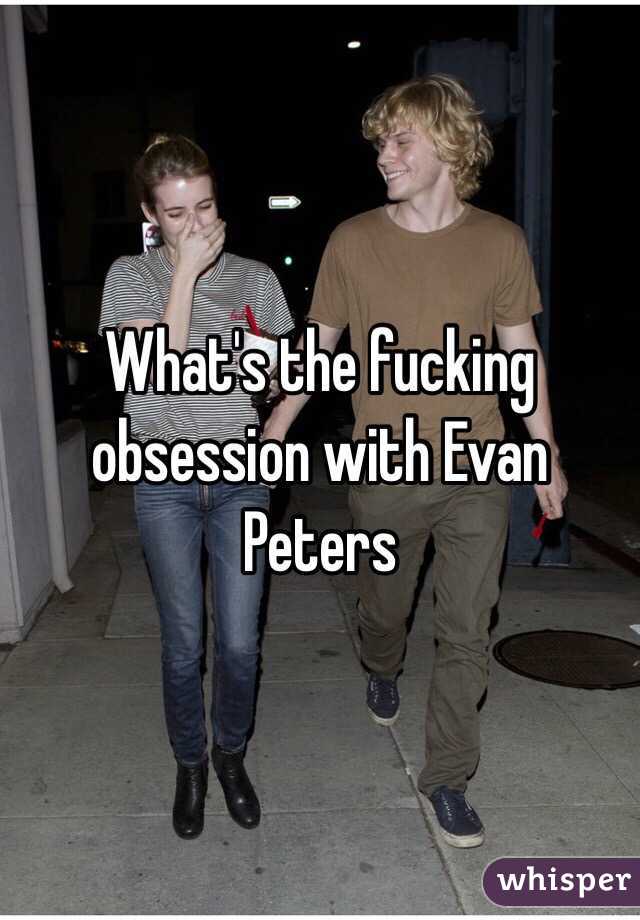 What's the fucking obsession with Evan Peters