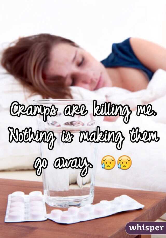 Cramps are killing me. Nothing is making them go away. 😥😥