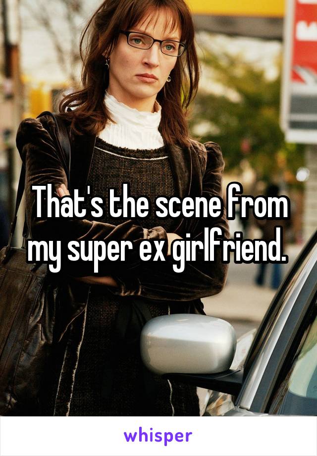 That's the scene from my super ex girlfriend. 