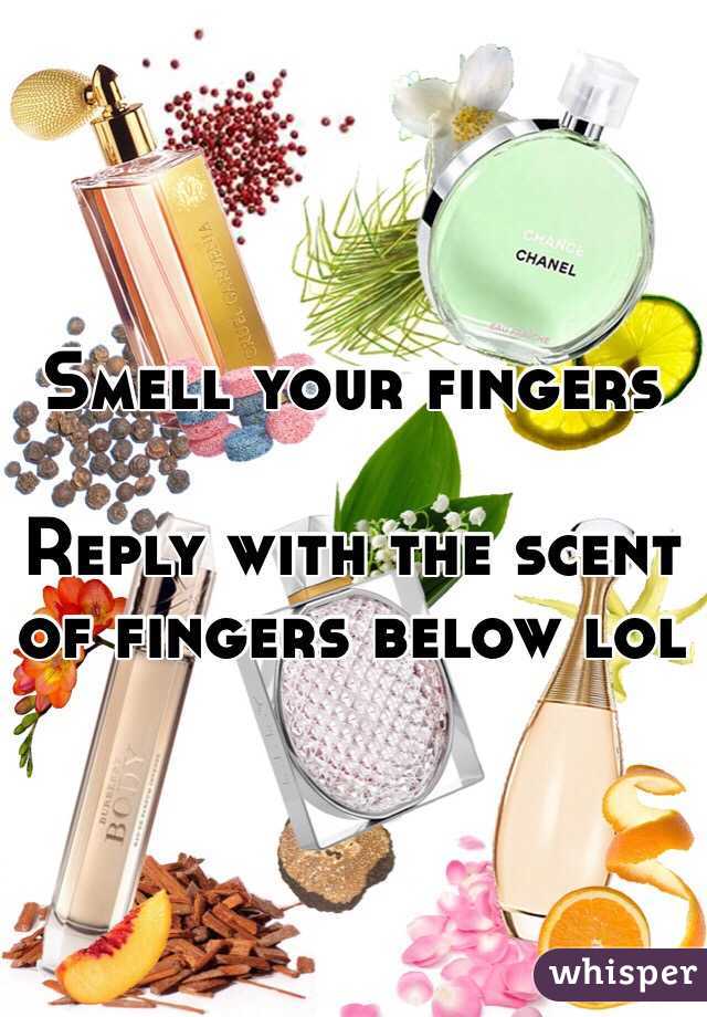 Smell your fingers

Reply with the scent of fingers below lol 