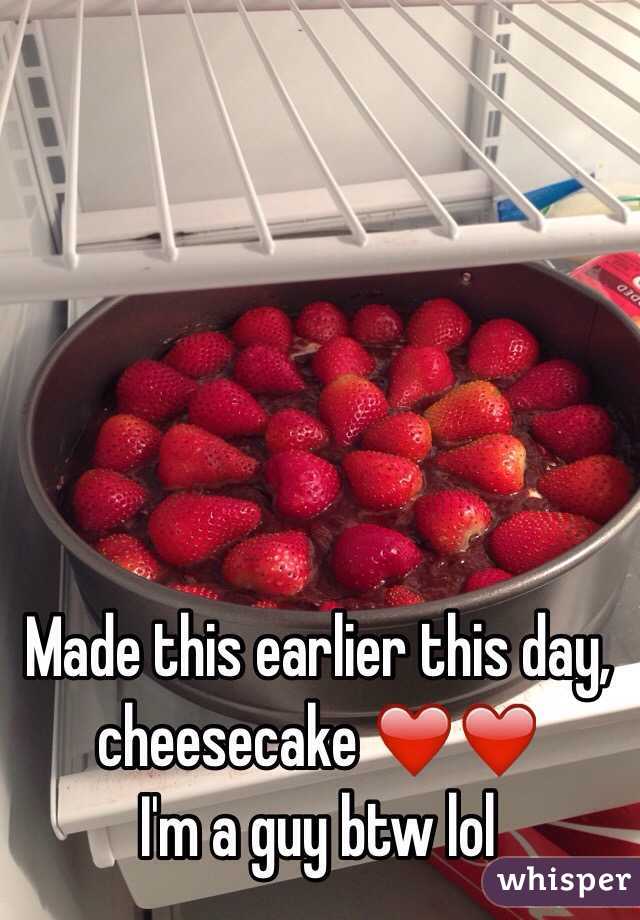 Made this earlier this day, cheesecake ❤️❤️
I'm a guy btw lol