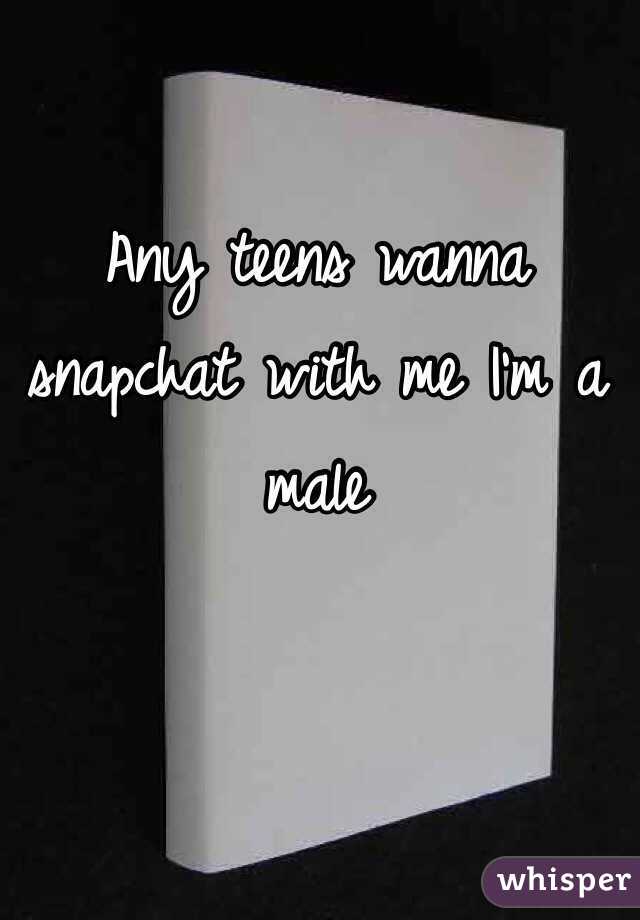 Any teens wanna snapchat with me I'm a male 