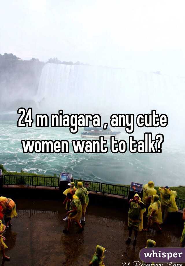 24 m niagara , any cute women want to talk?