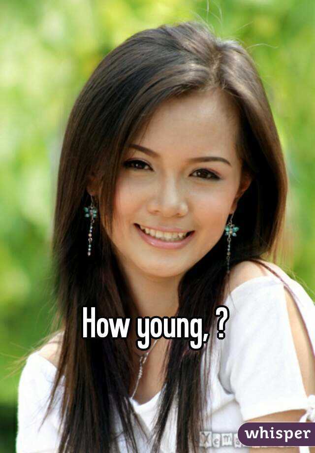 How young, ?