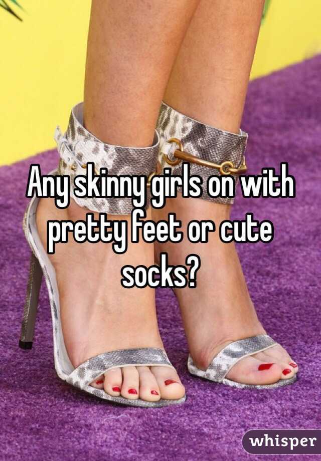 Any skinny girls on with pretty feet or cute socks?