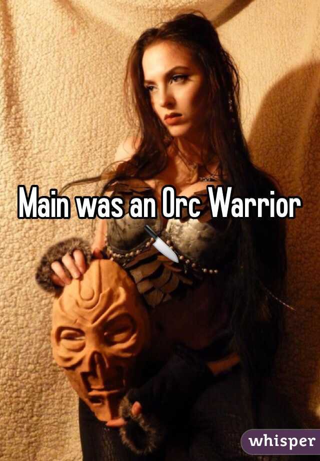 Main was an Orc Warrior 🔪