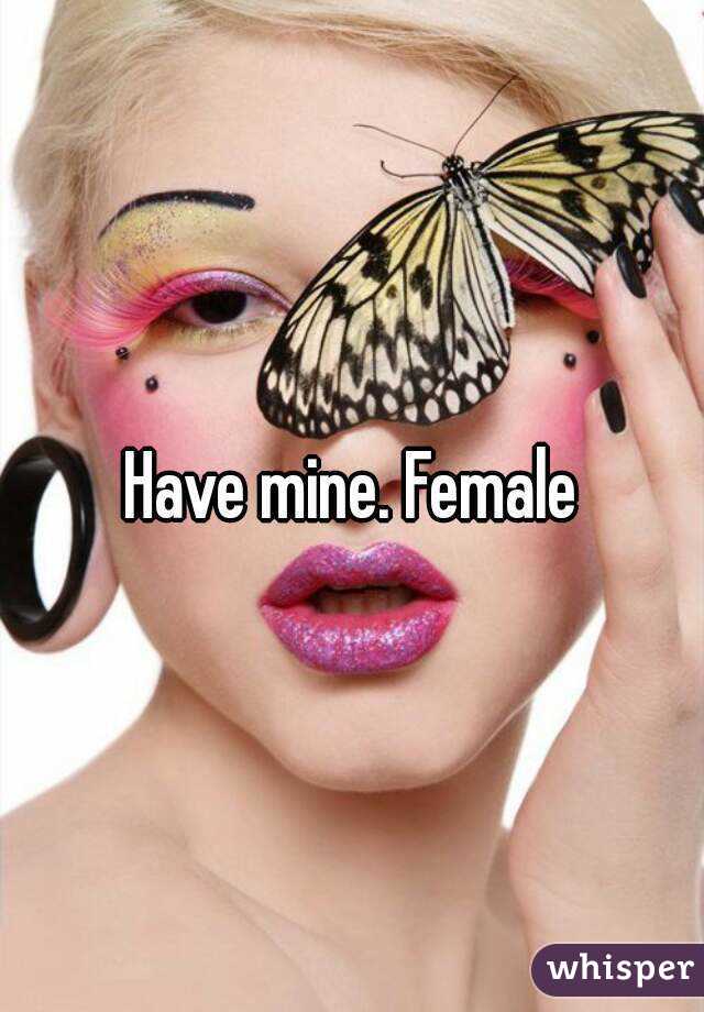 Have mine. Female