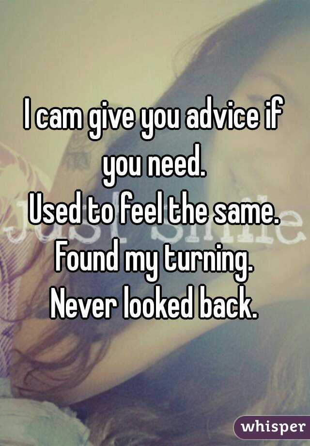 I cam give you advice if you need. 
Used to feel the same.
Found my turning.
Never looked back.