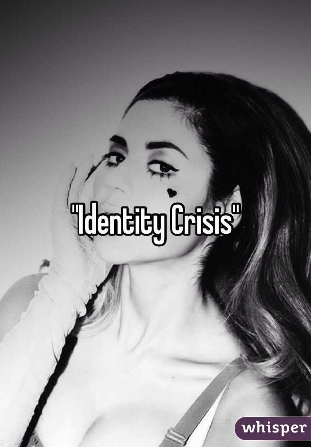 "Identity Crisis"